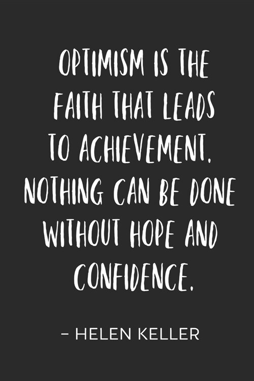 Optimism Is The Faith That Leads To Achievement: Inspirational/ Motivational/ Uplifting/ Empowering/ Encouraging/ Quote/ Greeting Card Alternative/ Gi (Paperback)
