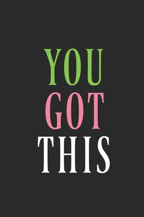 You Got This: Inspirational/ Motivational/ Uplifting/ Empowering/ Encouraging/ Quote/ Greeting Card Alternative/ Gift For Friend/ Co (Paperback)