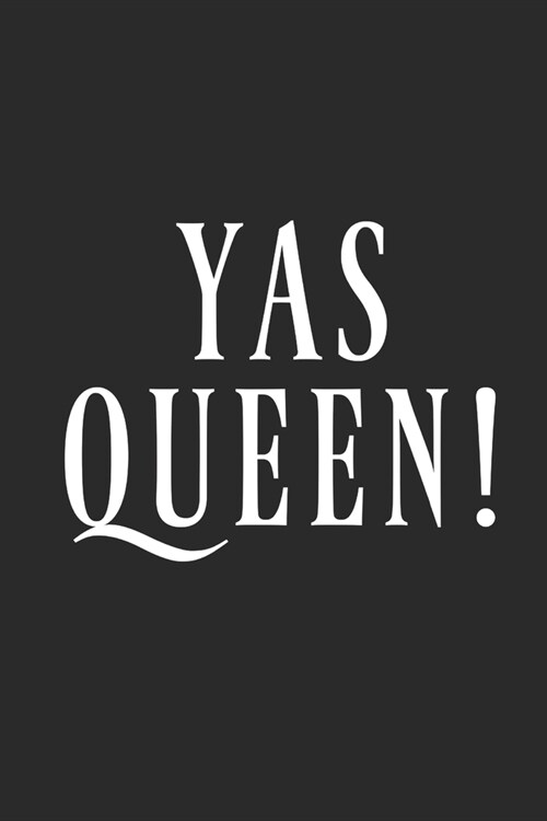 Yas Queen: Inspirational/ Motivational/ Uplifting/ Empowering/ Encouraging/ Quote/ Greeting Card Alternative/ Gift For Friend/ Co (Paperback)