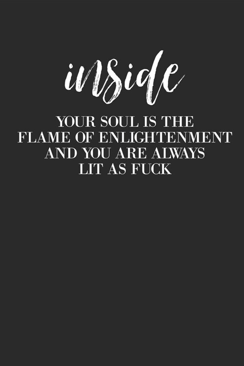 Inside Your Soul Is The Flame Of Enlightenment: Inspirational/ Motivational/ Uplifting/ Empowering/ Encouraging/ Quote/ Greeting Card Alternative/ Gif (Paperback)