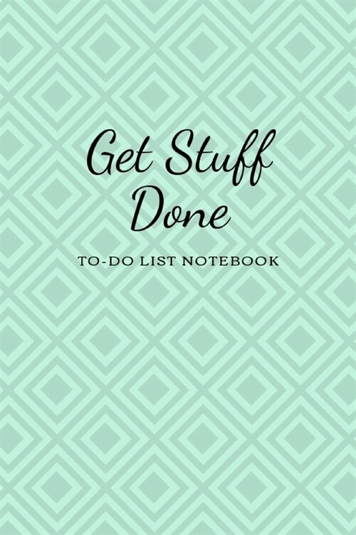 Get Stuff Done To-Do List Notebook: To-Do List Notebook Planner Novelty Gift For Your Friend,6x9 Daily Work Task Checklist Checkboxes 100 Pages Whit (Paperback)