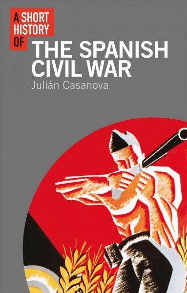 A Short History of the Spanish Civil War (Paperback)