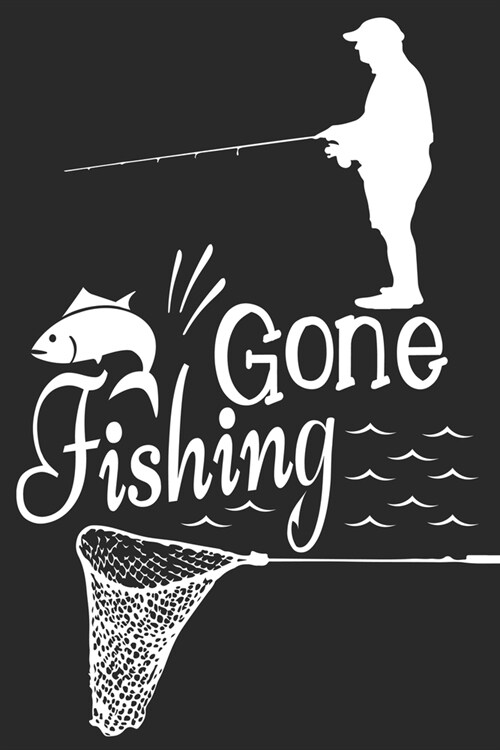 Gone Fishing: Funny Fishing Notebook: Lined Journal to Write In (Paperback)