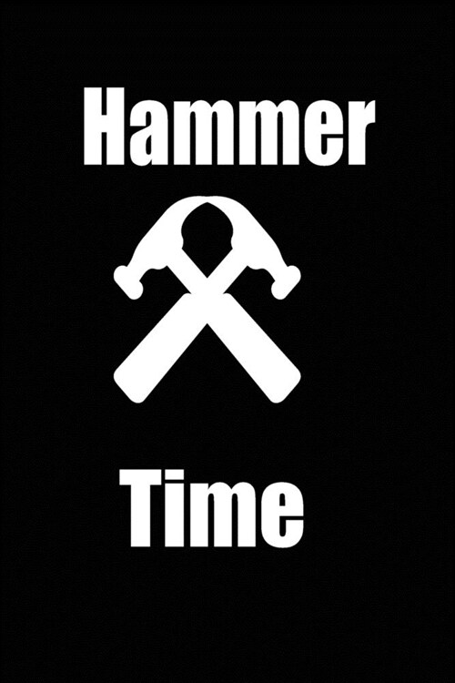 hammer time: funny and cute carpenter wood work hammer blank lined journal Notebook, Diary, planner, Gift for daughter, son, boyfri (Paperback)