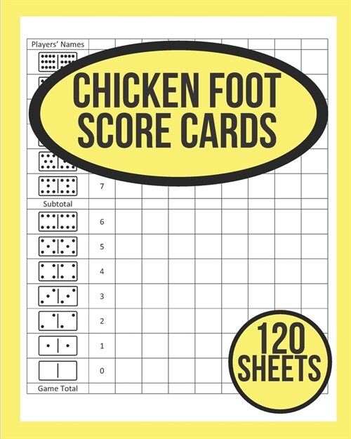 Chicken Foot Dominoes Score Cards: 120 Sheets For Chicken Foot Dominoes - Chicken Foot Game Score Sheet Book - Chicken Foot Score Pad - Perfect Score (Paperback)