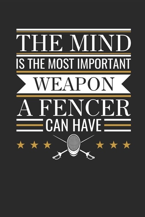 The Mind Is the Most Important Weapon a Fencer Can Have: Fencing Journal, Blank Paperback Notebook for Fencer to Write in, 150 pages, college ruled (Paperback)