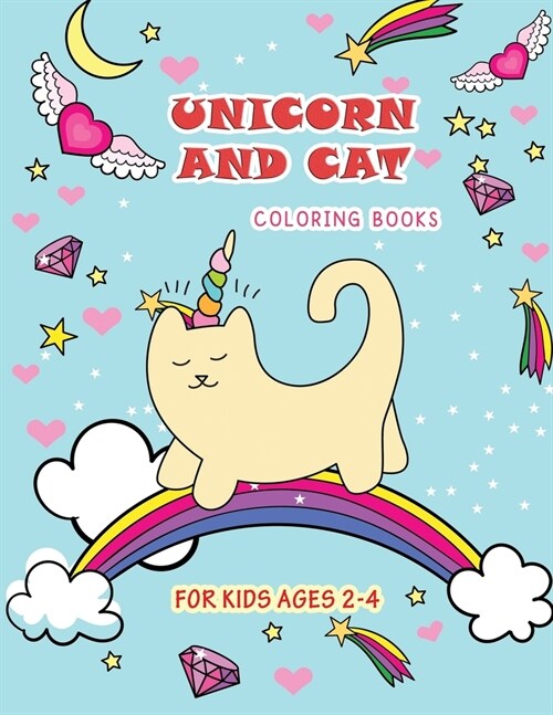 Unicorn and Cat coloring books for kids ages 2-4: Amazing coloring Page with fun and Easy (Paperback)