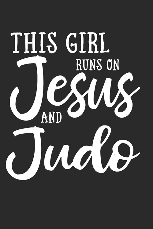 This Girl Runs On Jesus And Judo: 6x9 Ruled Notebook, Journal, Daily Diary, Organizer, Planner (Paperback)