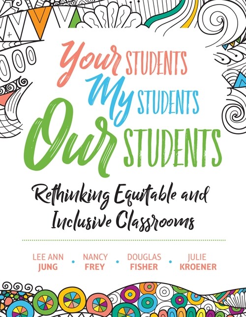 Your Students, My Students, Our Students: Rethinking Equitable and Inclusive Classrooms (Paperback)