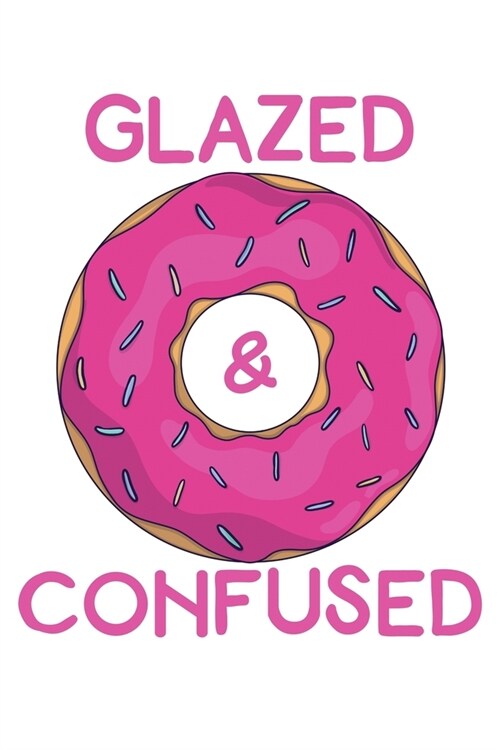 Glazed and Confused: A Blank Lined Journal for Doughnut Enthusiasts (Pink) (Paperback)