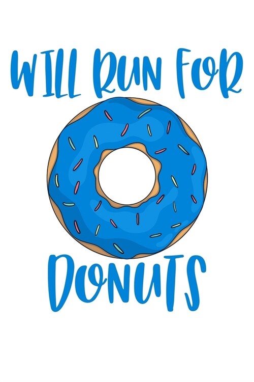 Will Run For Donuts: A Blank Lined Journal for Doughnut Enthusiasts (Blue) (Paperback)