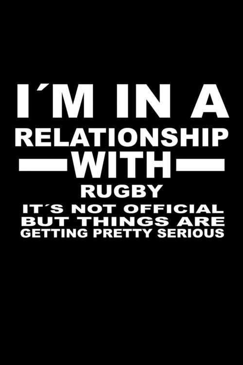 Im In A Relationship with RUGBY Its not Official But Things Are Getting Pretty Serious: 6 x 9 inch bulleted Dot Grid Journal Notebook for Students, (Paperback)