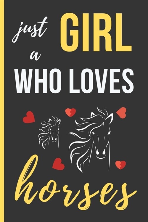 Just a Girl Who Loves Horses: Funny Novelty Riding Lined Notebook / Journal (6 x 9) (Paperback)