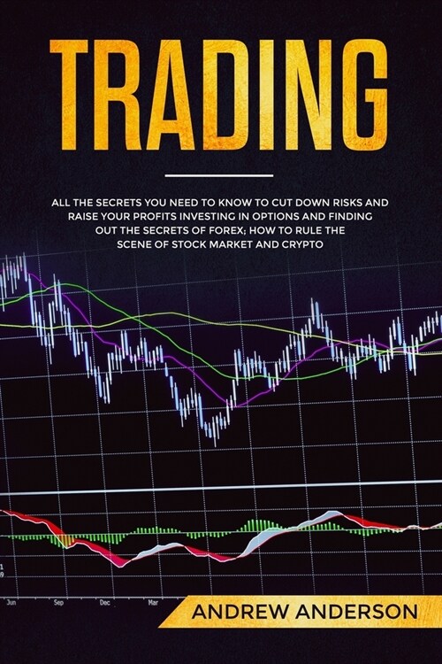Trading: All the secrets you need to know to cut down risks and raise your profits investing in options and finding out the sec (Paperback)