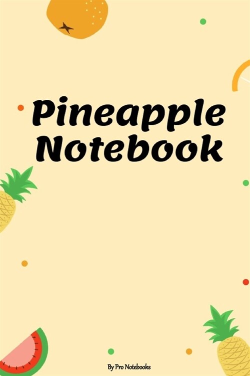 Pineapple Notebook: Ruled Paper Journal, Lined Workbook Gift For Teens Kids Students Girls for Home School, College Lined For Writing Note (Paperback)