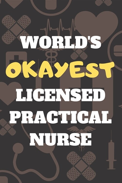 Worlds Okayest Licensed Practical Nurse: Blank Lined Journal Notebook Diary Logbook Planner Gift (Paperback)