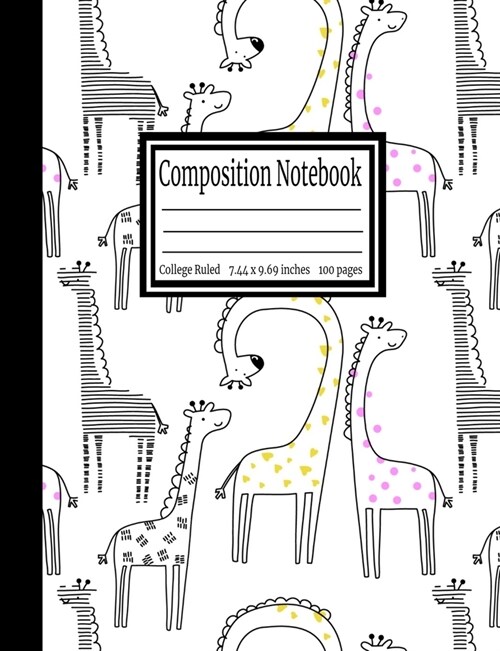 Composition Notebook: Giraffe College Ruled 7.44 x 9.69 in, 100 page book for girls, kids, school, students and teachers (Paperback)