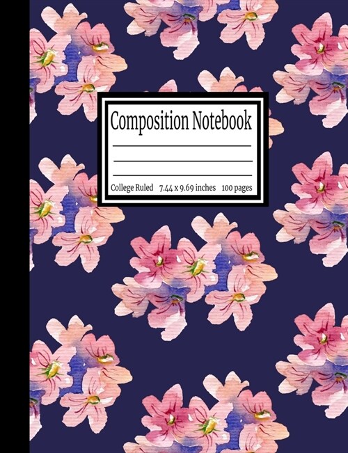 Composition Notebook: Blue Floral College Ruled 7.44 x 9.69 in, 100 page book for girls, kids, school, students and teachers (Paperback)