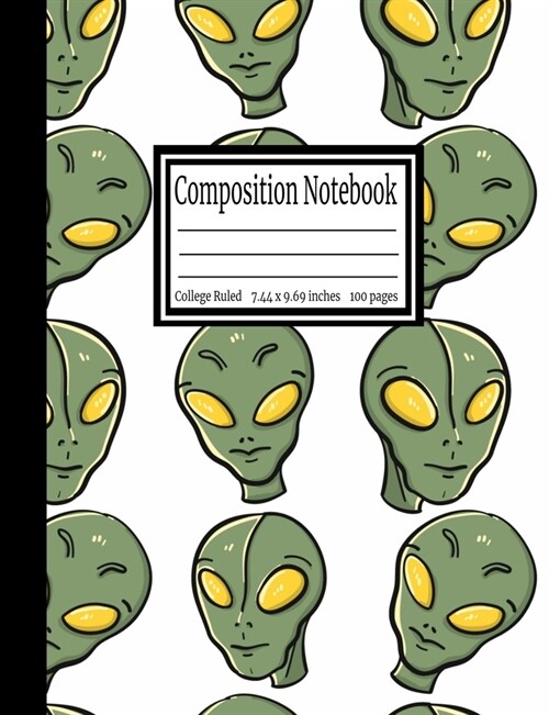 Composition Notebook: Aliens College Ruled 7.44 x 9.69 in, 100 page book for girls, kids, school, students and teachers (Paperback)