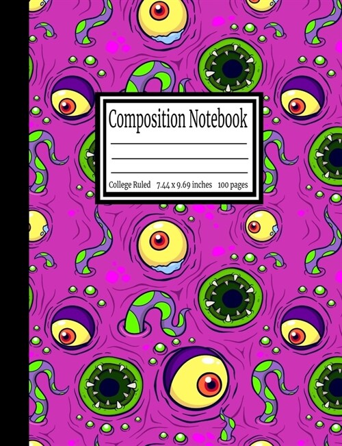Composition Notebook: Monster Eyes College Ruled 7.44 x 9.69 in, 100 page book for girls, kids, school, students and teachers (Paperback)