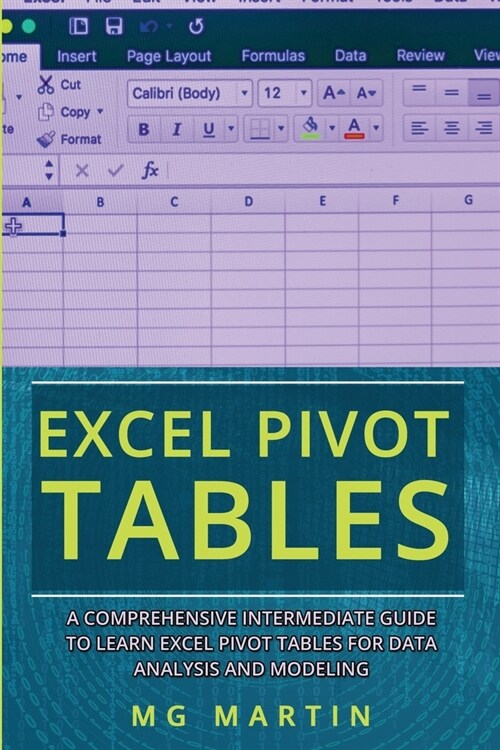 Excel Pivot Tables: A Comprehensive Intermediate Guide To Learn Excel Pivot Tables For Data Analysis and Modeling (Paperback)