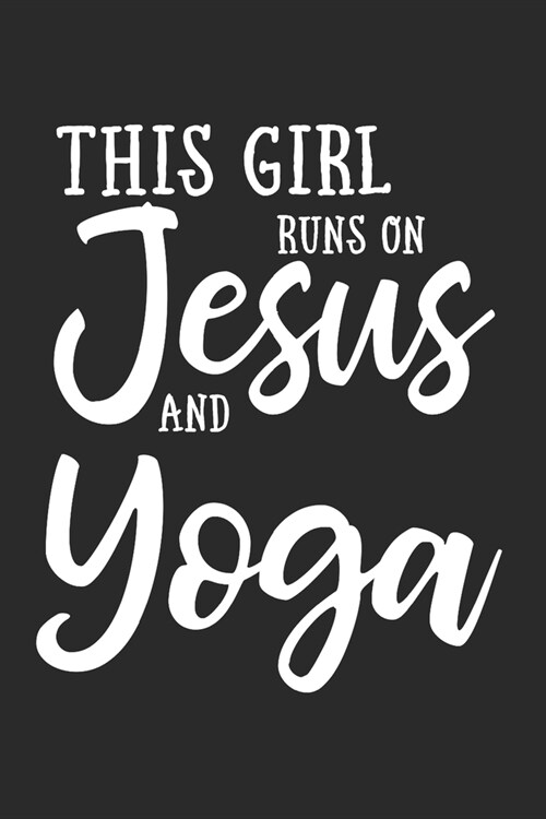 This Girl Runs On Jesus And Yoga: 6x9 Ruled Notebook, Journal, Daily Diary, Organizer, Planner (Paperback)