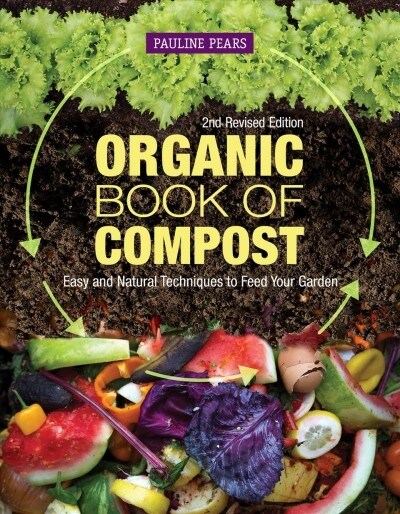 Organic Book of Compost, 2nd Revised Edition: Easy and Natural Techniques to Feed Your Garden (Paperback, 2, Revised)