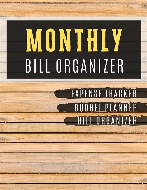 Monthly Bill Organizer: household budget organizer with income list, Weekly expense tracker, Bill Planner, Financial Planning Journal Expense (Paperback)