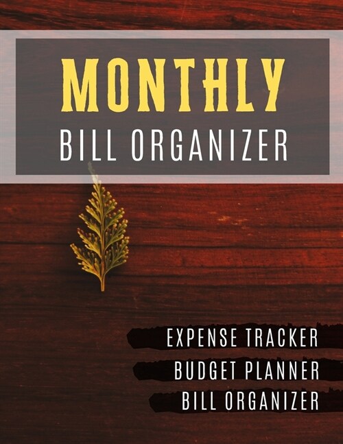 Monthly Bill Organizer: Income and expense log book Budget Planning, Financial Planning Journal (Bill Tracker, Expense Tracker, Home Budget bo (Paperback)
