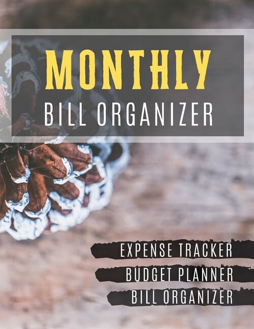 Monthly Bill Organizer: Bill and finance organizer with income list, Weekly expense tracker, Bill Planner, Financial Planning Journal Expense (Paperback)