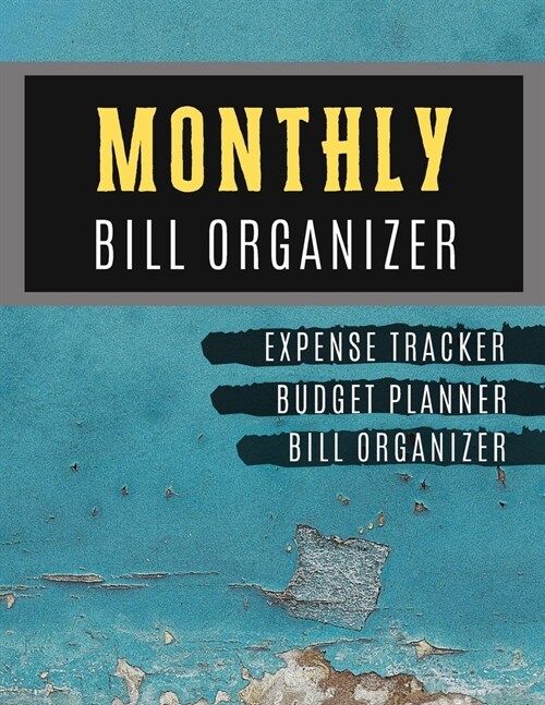 Monthly Bill Organizer: Budget and savings planner - Budget Planning, Financial Planning Journal (Bill Tracker, Expense Tracker, Home Budget b (Paperback)