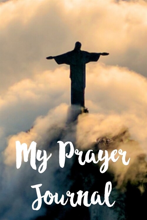 My Prayer Journal: Christ The Redeemer Catholic Prayer Journal 6x9 70pages (Paperback)