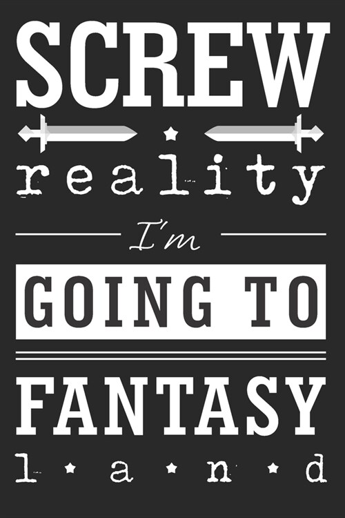 Screw reality. Im going to fantasy land: Blank notebook for writers. Write prompts, take notes, write down ideas, outline stories, sketch, and doodle (Paperback)
