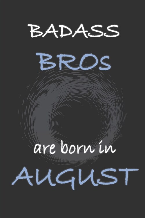 BADASS BROs are born in August: Lined Notebook Journal (Birthday Gift) (Paperback)