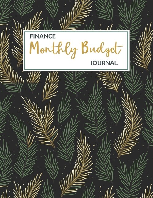 Finance Monthly Budget Journal: onthly and Weekly Budget Planner Expense Tracker Bill Organizer Journal Notebook (Paperback)