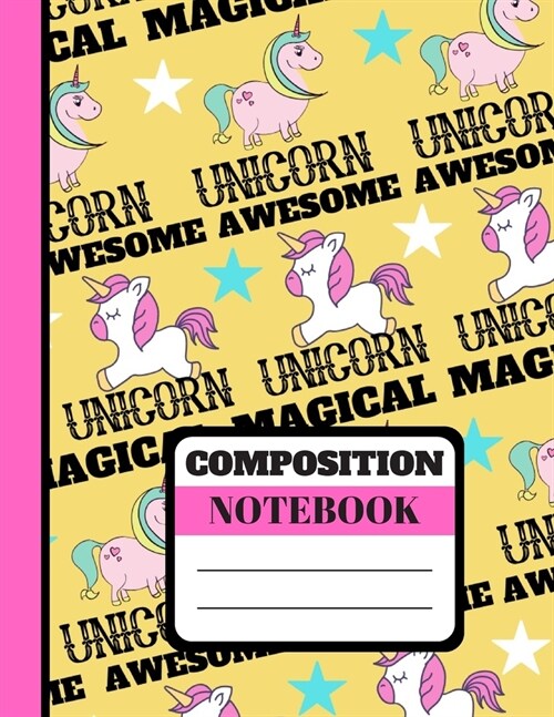 Composition Notebook: Cute Awesome Magical Unicorn Print - Lined College Ruled Unicorn Notebook for Girls and Teens (Paperback)