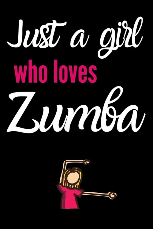 Just a girl who loves zumba: Zumba Dance Blank Ruled Lined Composition Notebook (Paperback)