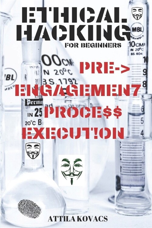 Ethical Hacking for Beginners: Pre-Engagement Process Execution (Paperback)