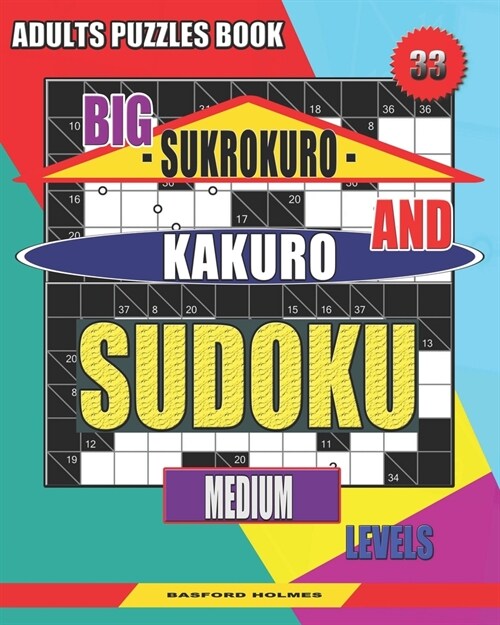 Adults puzzles book. Big Sukrokuro and Kakuro sudoku.: Medium levels. (Paperback)