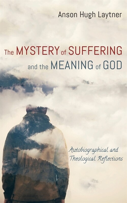 The Mystery of Suffering and the Meaning of God (Hardcover)