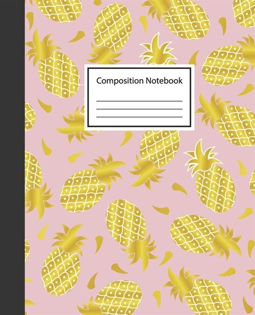 Composition Notebooks: Pink Gold Pineapples Wide Ruled Blank Lined Rose Gold Cute Notebooks Journal Workshop for Kids Teens Girls Woman Stude (Paperback)