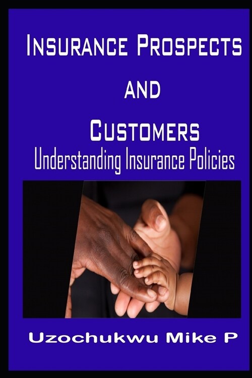 Insurance Prospects and Customers: Understanding Insurance Policies (Paperback)