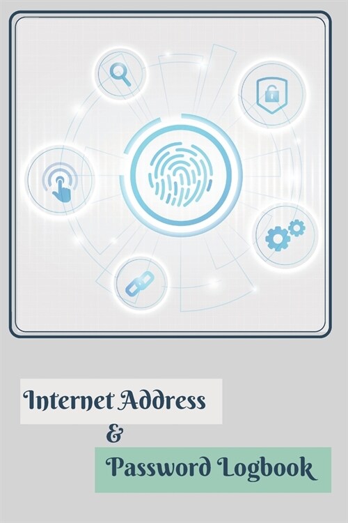 Internet Address & Password Logbook: A Premium Journal And Logbook To Protect Usernames and Passwords Modern Password Keeper Vault Notebook and Online (Paperback)