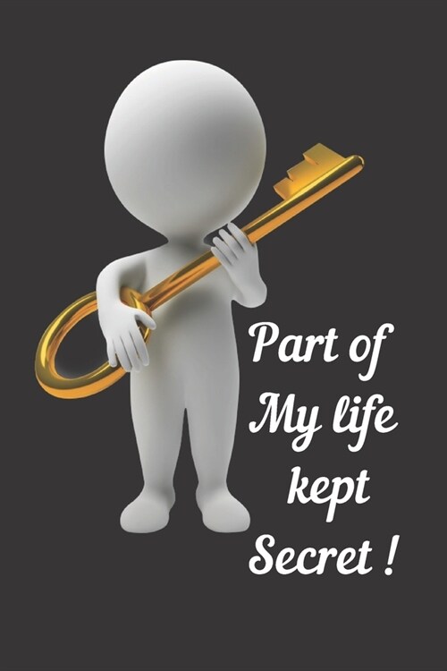 Part Of My Life Kept Secret: A Premium Journal And Logbook To Protect Usernames and Passwords Modern Password Keeper Vault Notebook and Online Orga (Paperback)