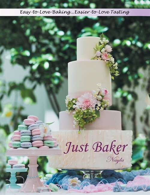 Just Baker: Easy-To-Love Baking: Easier-To-Love Tasting (Paperback)