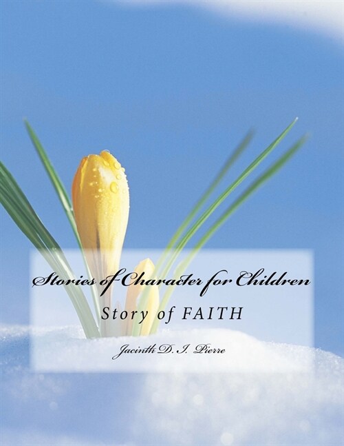 Stories of Character for Children: Story of FAITH (Paperback)