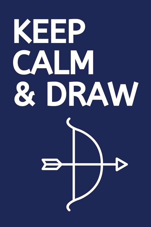 Keep Calm & Draw: 120 Page Lined Paperback Notebook - 6x9(15.2 x 22.9 cm) (Paperback)