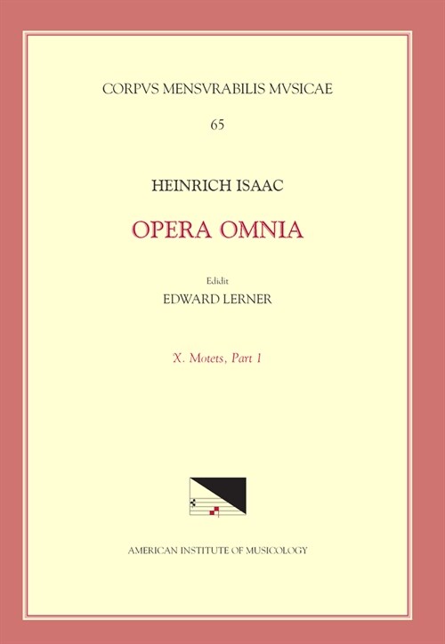 CMM 65 Heinrich Isaac (Ca. 1450-1517), Opera Omnia, Edited by Edward R. Lerner. Vol. 10. Motets, Part 1.: Volume 65 (Paperback)
