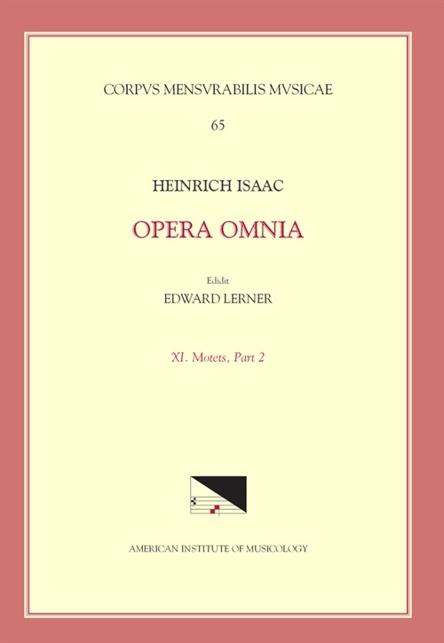 CMM 65 Heinrich Isaac (Ca. 1450-1517), Opera Omnia, Edited by Edward R. Lerner. Vol. 11. Motets, Part 2.: Volume 65 (Paperback)