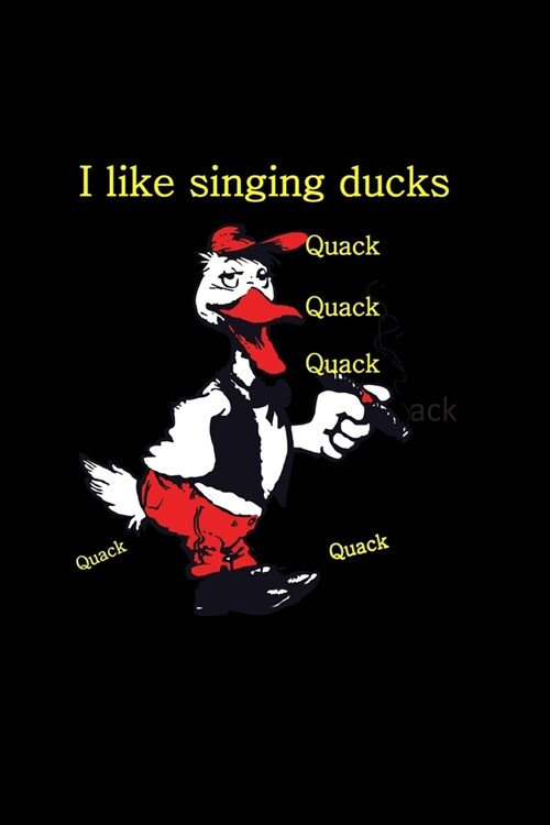 I like singing ducks: to write Fun, good mood, for creative writing, for creating lists, for scheduling, organizing and recording your thoug (Paperback)